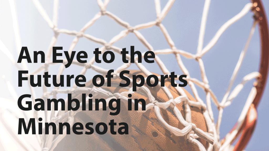 An eye to the future of sports gambling in Minnesota