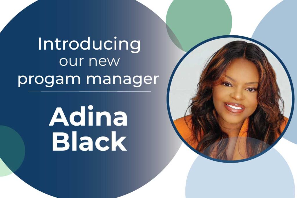 Introducing our new program manager Adina Black