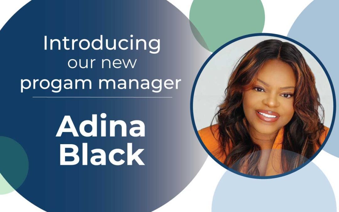 Introducing our new program manager Adina Black