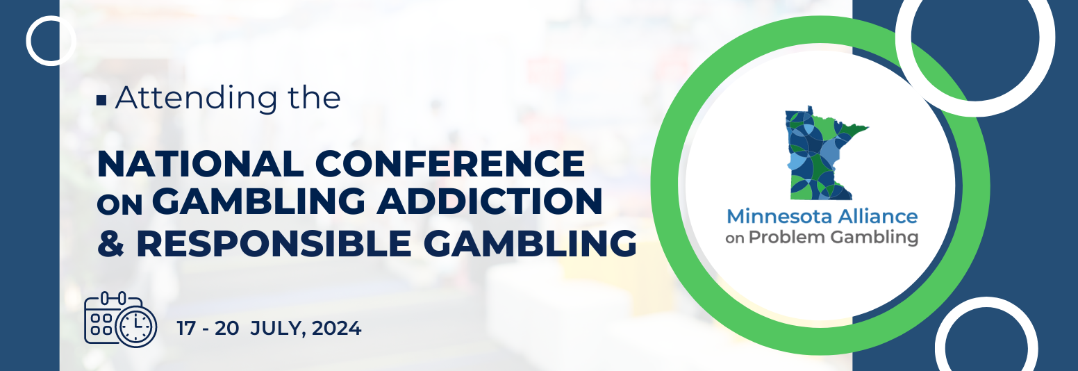 National Conference on Gambling Addiction & Responsible Gambling 2024. Minnesota Alliance on problem gambling.