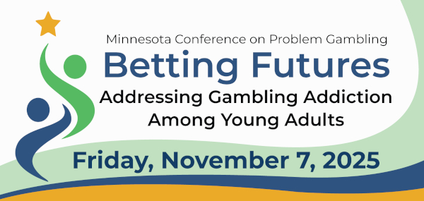 Minnesota Conference on Problem Gambling. Save the date. Connecting Reflecting Moving Forward. Prevention + Recovery = Hope. Thursday September 2024.