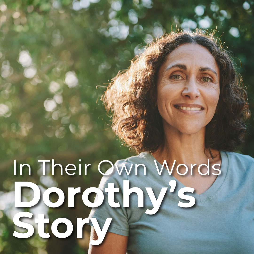 In Their Own Words. Dorothy's Story.